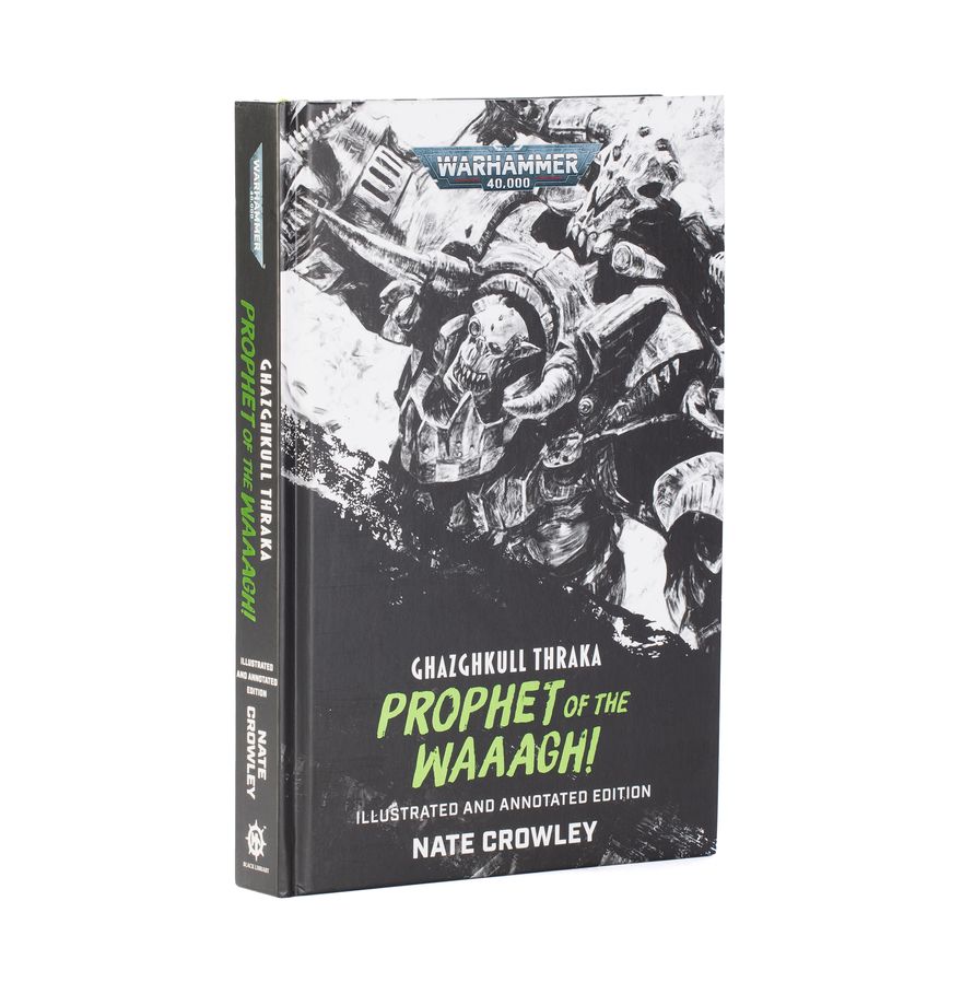 Ghazghkull Thraka: Prophet of the Waaagh! (Illustrated and Annotated E
