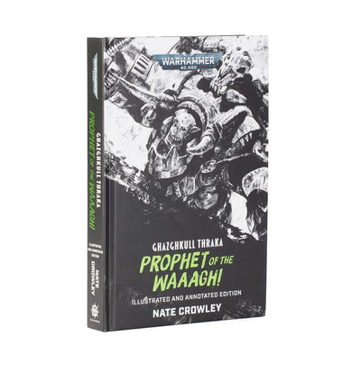 Ghazghkull Thraka: Prophet of the Waaagh! (Illustrated and Annotated E