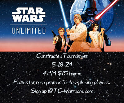 Star Wars Unlimited Tournment 5-18 4pm Start Time.